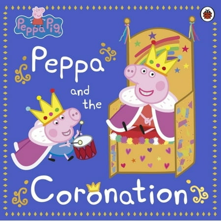 Pre-Owned Peppa Pig: Peppa and the Coronation: Celebrate King Charles III royal coronation with Peppa! Paperback